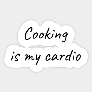 Cooking is my cardio Sticker